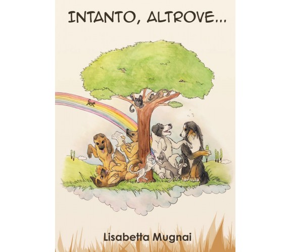 Intanto, altrove... di Lisabetta Mugnai,  2022,  Youcanprint