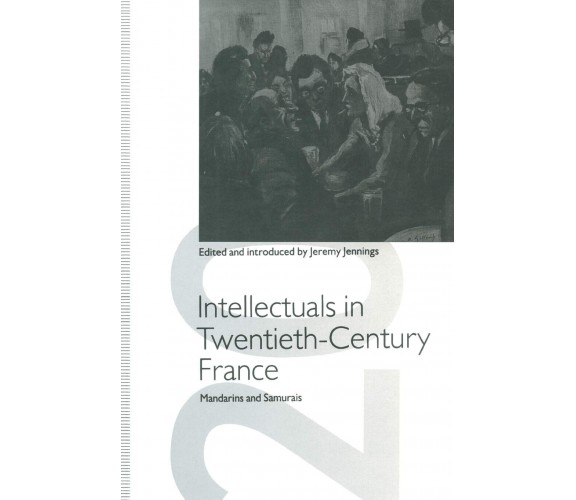 Intellectuals in Twentieth-Century France - Jeremy Jennings - Palgrave, 1993
