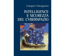 Intelligence e Sicurezza del Cyberspazio di Calogero Vinciguerra,  2022,  Youcan
