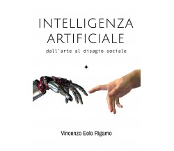 Intelligenza artificiale - dall’arte al disagio sociale	 di Vincenzo Rigamo