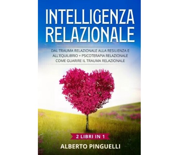 	 Intelligenza relazionale (2 Libri in 1) Dal trauma relazionale alla resilienza