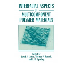 Interfacial Aspects of Multicomponent Polymer Materials - David J. Lohse - 2010