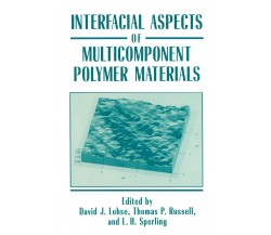 Interfacial Aspects of Multicomponent Polymer Materials - David J. Lohse - 2010