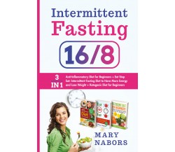 Intermittent Fasting 16/8 di Mary Nabors,  2021,  Youcanprint