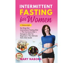 Intermittent Fasting for Women. 3 Manuscripts: Eat Stop Eat: Intermittent Fastin