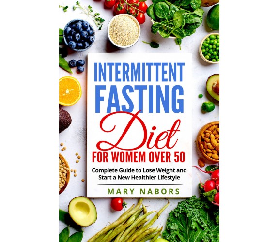 Intermittent fasting diet for women OVER 50 di Mary Nabors,  2021,  Youcanprint