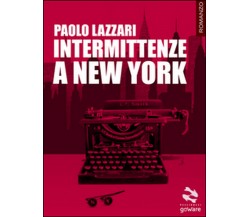 Intermittenze a New York	 di Paolo Lazzari,  2016,  Goware