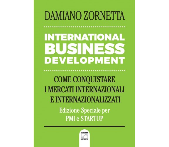 International business development. Come conquistare i mercati internazionali e 