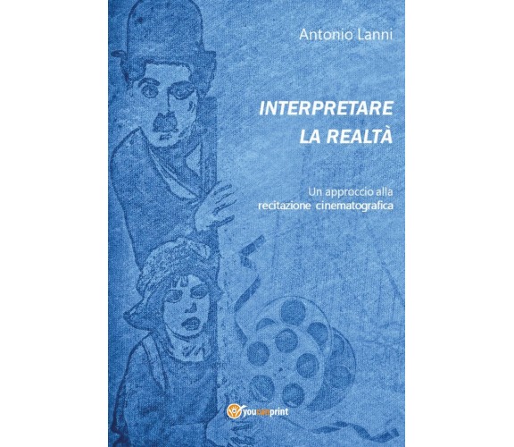 Interpretare la realtà. Un approccio alla recitazione cinematografica, 2021