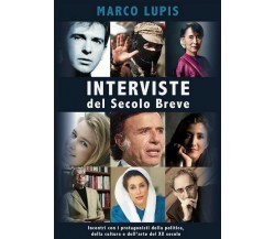 Interviste del Secolo Breve, di Marco Lupis,  2018,  Youcanprint - ER