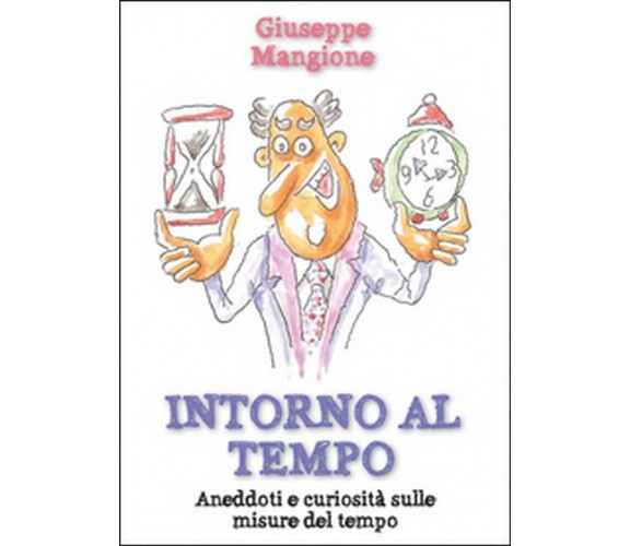 Intorno al tempo  di Giuseppe Mangione,  2015,  Youcanprint