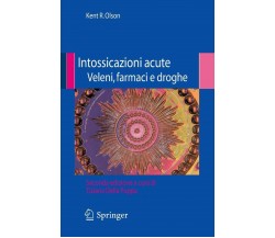 Intossicazioni acute veleni, farmaci e droghe - R. O. Kent - Springer, 2009