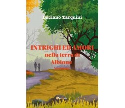  Intrighi e Amori nella Terra di Albione (revisited) di Tarquini Luciano, 2023