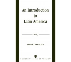Introduction to Latin America - Erminio Braidotti - University Press of America