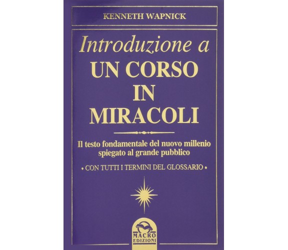 Introduzione a un corso in miracoli - Kenneth Wapnick - Macro edizioni, 2015