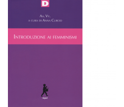 Introduzione ai femminismi. - A. Curcio - DeriveApprodi editore, 2019