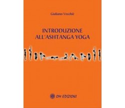 Introduzione all’Ashtanga Yoga  di Giuliano Vecchiè,  2019,  Om Edizioni - ER