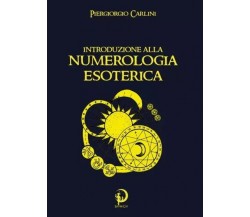 Introduzione alla Numerologia Esoterica di Piergiorgio Carlini, 2023, Youcanp