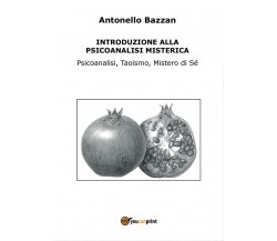 Introduzione alla psicoanalisi misterica di Antonello Bazzan,  2017,  Youcanprin
