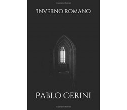 Inverno Romano di Pablo Cerini,  2020,  Indipendently Published