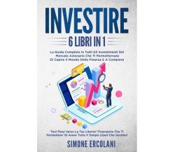 Investire (6 LIBRI IN 1) di Simone Ercolani,  2022,  Youcanprint