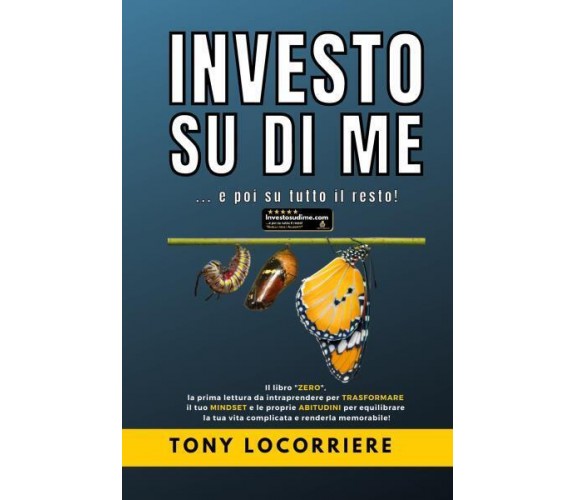 Investo su di me di Tony Locorriere,  2022,  Youcanprint