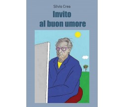 Invito al buon umore	 di Silvio Crea,  2018,  Youcanprint