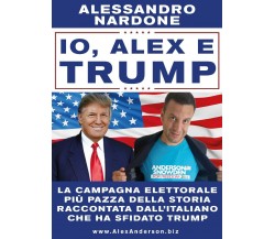 Io, Alex e Trump di Alessandro Nardone,  2016,  Youcanprint
