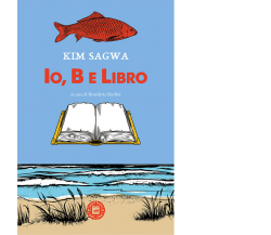 Io, B e libro di Kim Sagwa,  2021,  Atmosphere Libri