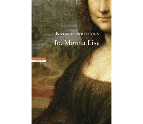 Io, Monna Lisa - Natasha Solomons - Neri Pozza, 2022