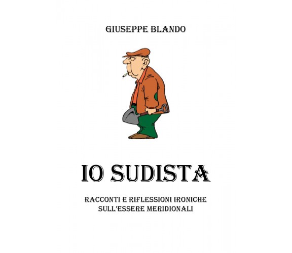 Io Sudista - Giuseppe Blando,  Youcanprint - P