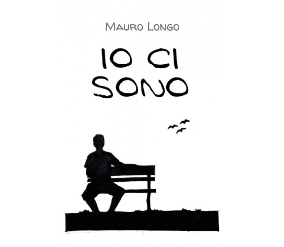 Io ci sono di Mauro Longo,  2021,  Youcanprint