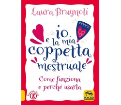 Io e la mia coppetta mestruale di Laura Brugnoli,  2021,  Macro Edizioni