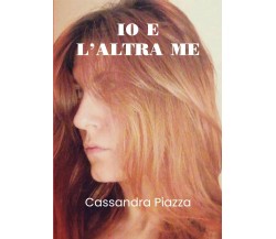 Io e l’altra me di Cassandra Piazza,  2020,  Youcanprint