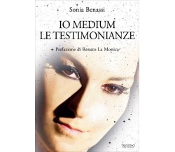 Io medium. Le testimonianze di Sonia Benassi, 2023, Trigono Edizioni