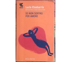 Io non soffro per amore di Lucía Etxebarría, 2007, Guanda