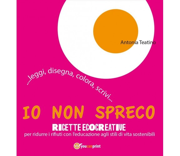 Io non spreco. Ricette ecocreative per ridurre i rifiuti con l’educazione 