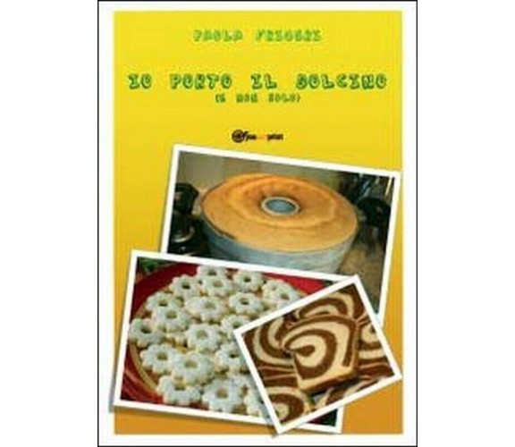 Io porto il dolcino,  di Paola Frigeri,  2012,  Youcanprint