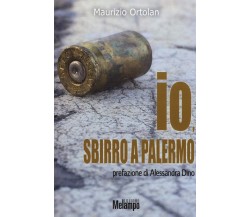  Io, sbirro a Palermo di Maurizio Ortolan, 2018, Melampo