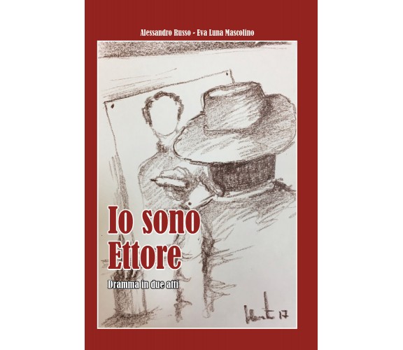 Io sono Ettore. Dramma in due atti di Alessandro Russo, Eva Luna Mascolino,  202