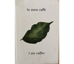 Io sono caffè (I am coffee) MAMMANANNA  - ER