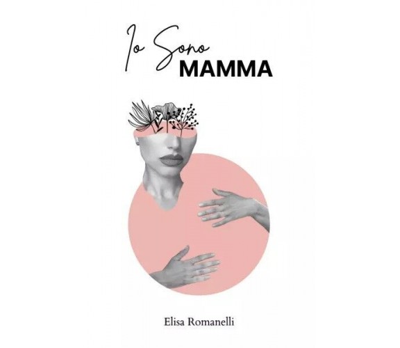 Io sono mamma di Elisa Romanelli, 2022, Youcanprint