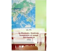  Io studente, genitore, insegnante al tempo del Covid-19 di Aa.vv., 2020, Apo