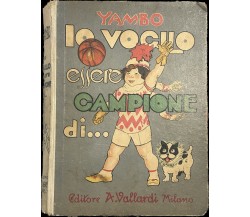 Io voglio essere campione di... di Yambo, 1931, Editore A. Vallardi Milano