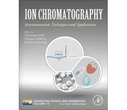 Ion Chromatography - Christopher A. Pohl - Academic, 2021