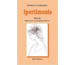 Ipertimesia. HSAM Highly Superior Autobiographical Memory di Dorotea Lombardo, 