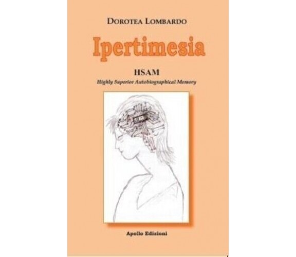 Ipertimesia. HSAM Highly Superior Autobiographical Memory di Dorotea Lombardo, 