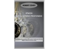 Ipnosi per il Sonno Profondo - Robert Covey - 2021