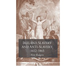 Ireland, Slavery and Anti-Slavery: 1612-1865 - Nini Rodgers - Palgrave, 2007