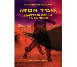Iron Tom - I misteri della tuta nera di Gian Piero Orsini,  2022,  Youcanprint